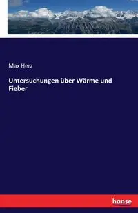 Untersuchungen über Wärme und Fieber - Max Herz