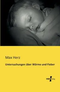 Untersuchungen über Wärme und Fieber - Max Herz