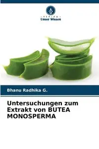 Untersuchungen zum Extrakt von BUTEA MONOSPERMA - G. Bhanu Radhika