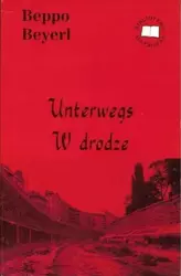 Unterwegs. W drodze - Beyerl Beppo