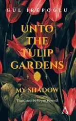 Unto the Tulip Gardens - Irepoglu Gül