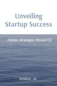 Unveiling Startup Success - M. MARIA