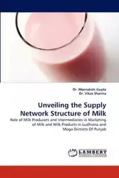 Unveiling the Supply Network Structure of Milk - Gupta Meenakshi