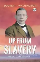 Up From Slavery - Booker T. Washington