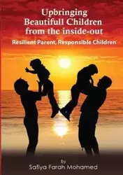 Upbringing beautiful Children from the Inside-Out - Mohamed Safiya