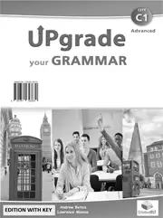 Upgrade your Grammar Advanced C1. Student's Book + Key. - Andrew Betsis, Lawrence Mamas