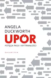 Upór. Potęga pasji i wytrwałości - Angela Duckworth, Piotr Cieślak