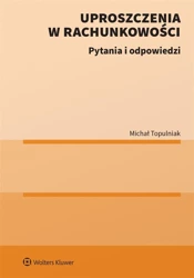 Uproszczenia w rachunkowości. Pytania i odpowiedzi - Michał Topulniak