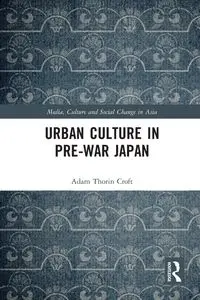 Urban Culture in Pre-War Japan - Adam Croft