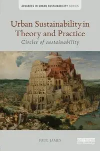 Urban Sustainability in Theory and Practice - James Paul