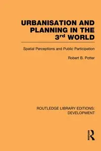 Urbanisation and Planning in the Third World - Robert Potter