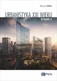 Urbanistyka XXI wieku - Sławomir Gzell