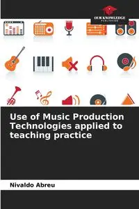 Use of Music Production Technologies applied to teaching practice - Abreu Nivaldo