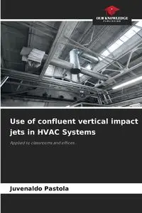 Use of confluent vertical impact jets in HVAC Systems - Pastola Juvenaldo