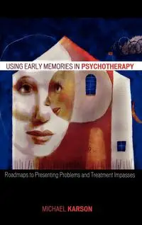 Using Early Memories in Psychotherapy - Michael Karson