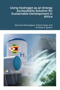 Using Hydrogen as an Energy Accessibility Solution for Sustainable Development in Africa - Edmond Mkaratigwa