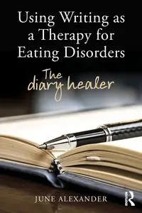 Using Writing as a Therapy for Eating Disorders - Alexander June