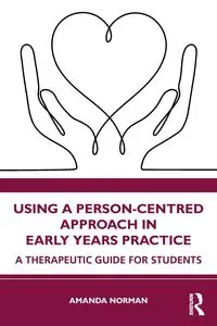 Using a Person-Centred Approach in Early Years Practice - Norman Amanda