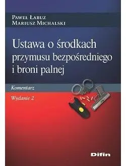 Ustawa o środkach przymusu bezpośredniego.. - Paweł Mariusz Łabuz Michalski