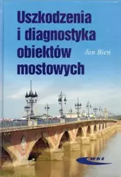 Uszkodzenia i diagnostyka obiektów mostowych - Jan Bień