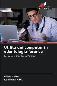 Utilità dei computer in odontologia forense - Lohe Vidya