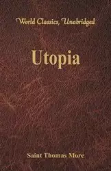 Utopia (World Classics, Unabridged) - Thomas More Saint