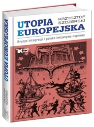 Utopia europejska - Krzysztof Szczerski