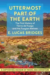 Uttermost Part of the Earth - Lucas Bridges E.
