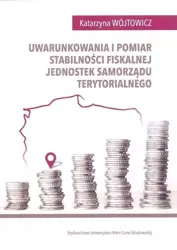 Uwarunkowania i pomiar stabilności fiskalnej... - Katarzyna Wójtowicz