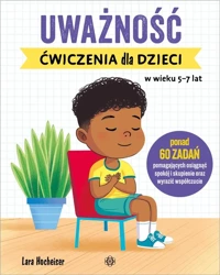 Uważność. Ćwiczenia dla dzieci w wieku 5-7 lat - Lara Hocheiser