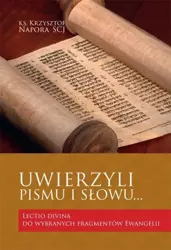 Uwierzyli Pismu i Słowu.. - Krzysztof Napora SCJ (ks.)