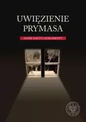 Uwięzienie Prymasa. Nowe fakty i dokumenty - Marian P. Romaniuk