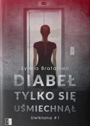 Uwikłana T.1 Diabeł tylko się uśmiechnął - Sylwia Brataniec