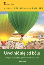 Uwolnić się od bólu. Program leczenia bólu... + CD - Peter Levine, Maggie Phillips