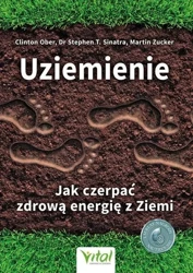 Uziemienie Jak czerpać zdrową energię z ziem - Clinton Ober