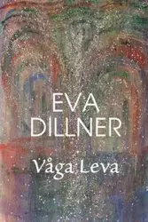 VÅGA LEVA - Eva Dillner