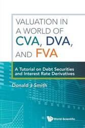 VALUATION IN A WORLD OF CVA, DVA, AND FVA - DONALD J SMITH