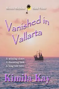 VANISHED IN VALLARTA - Kay Kimila