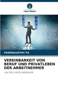 VEREINBARKEIT VON BERUF UND PRIVATLEBEN DER ARBEITNEHMER - PA PADMAAVATHY