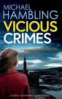 VICIOUS CRIMES a totally captivating British crime mystery - Michael Hambling