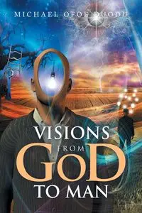 VISIONS FROM GOD TO MAN - Michael Ofoe Duodu