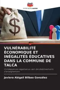 VULNÉRABILITÉ ÉCONOMIQUE ET INÉGALITÉS ÉDUCATIVES DANS LA COMMUNE DE TALCA - Abigail Bilbao González Javiera