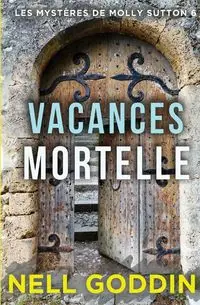 Vacances Mortelles - Nell Goddin