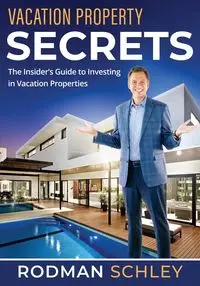 Vacation Property Secrets - Schley Rodman