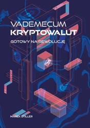 Vademecum Kryptowalut. Gotowy na Rewolucję - Marek Stiller