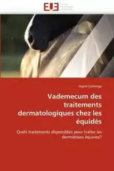 Vademecum des traitements dermatologiques chez les équidés - CUMENGE-I