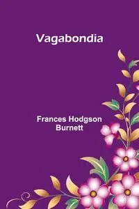 Vagabondia - Frances Hodgson Burnett