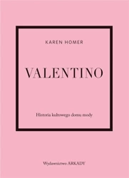 Valentino. Historia kultowego domu mody - Karen Homer