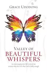Valley of Beautiful Whispers - Grace Udodong