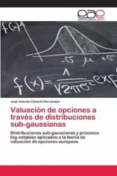 Valuación de opciones a través de distribuciones sub-gaussianas - Antonio Climent Hernández José
